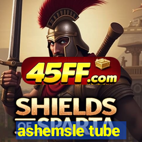 ashemsle tube